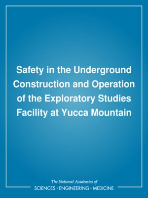 cover image of Safety in the Underground Construction and Operation of the Exploratory Studies Facility at Yucca Mountain